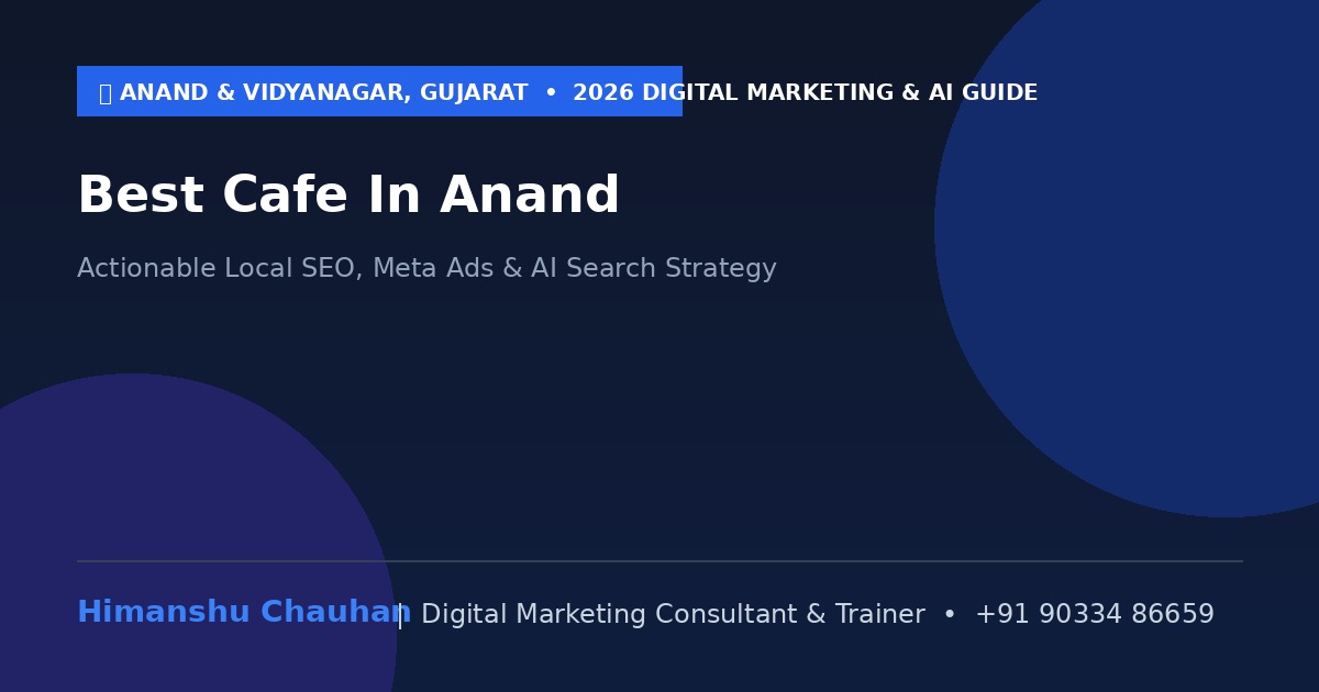 Best Cafe In Anand: 2026 Strategy Guide for Businesses in Anand & Vidyanagar, Gujarat
