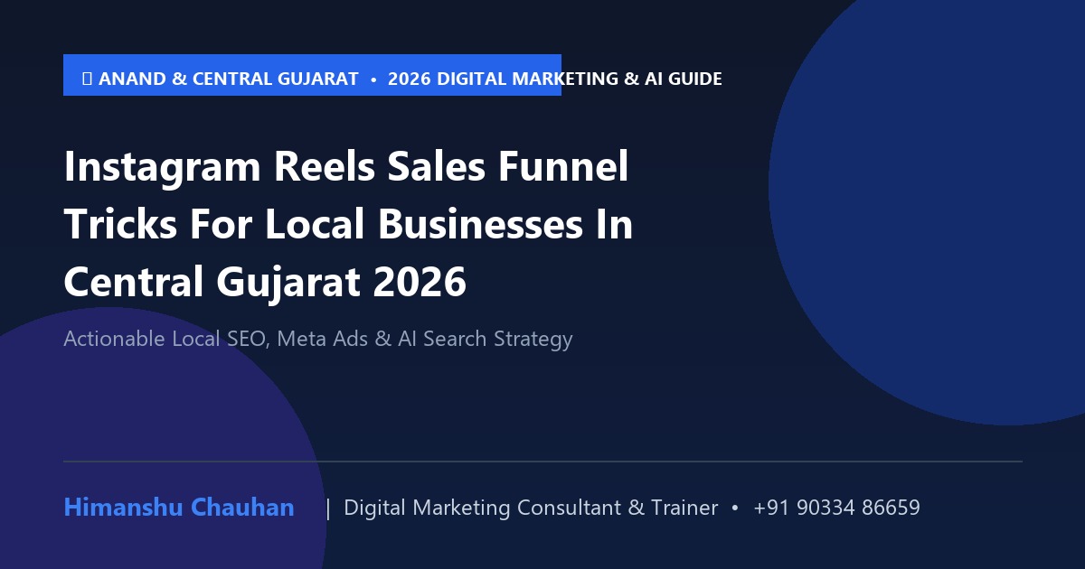 Instagram Reels Sales Funnel Tricks For Local Businesses In Central Gujarat 2026: 2026 Strategy Guide for Businesses in Anand & Central Gujarat