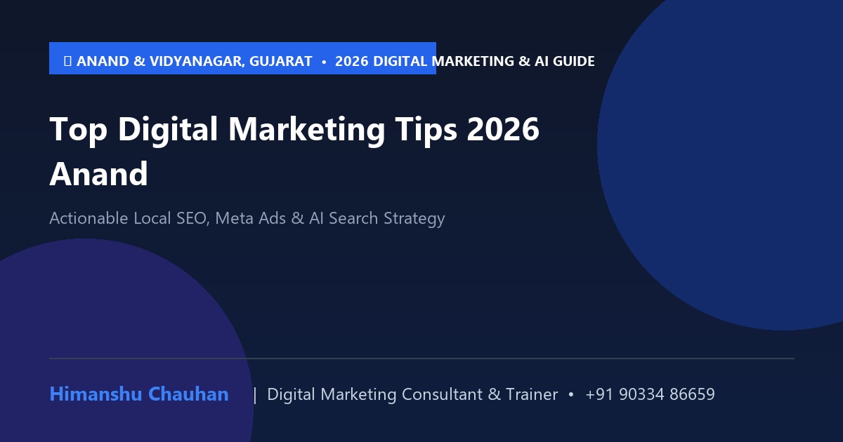 Top Digital Marketing Tips 2026 Anand: 2026 Strategy Guide for Businesses in Anand & Vidyanagar, Gujarat